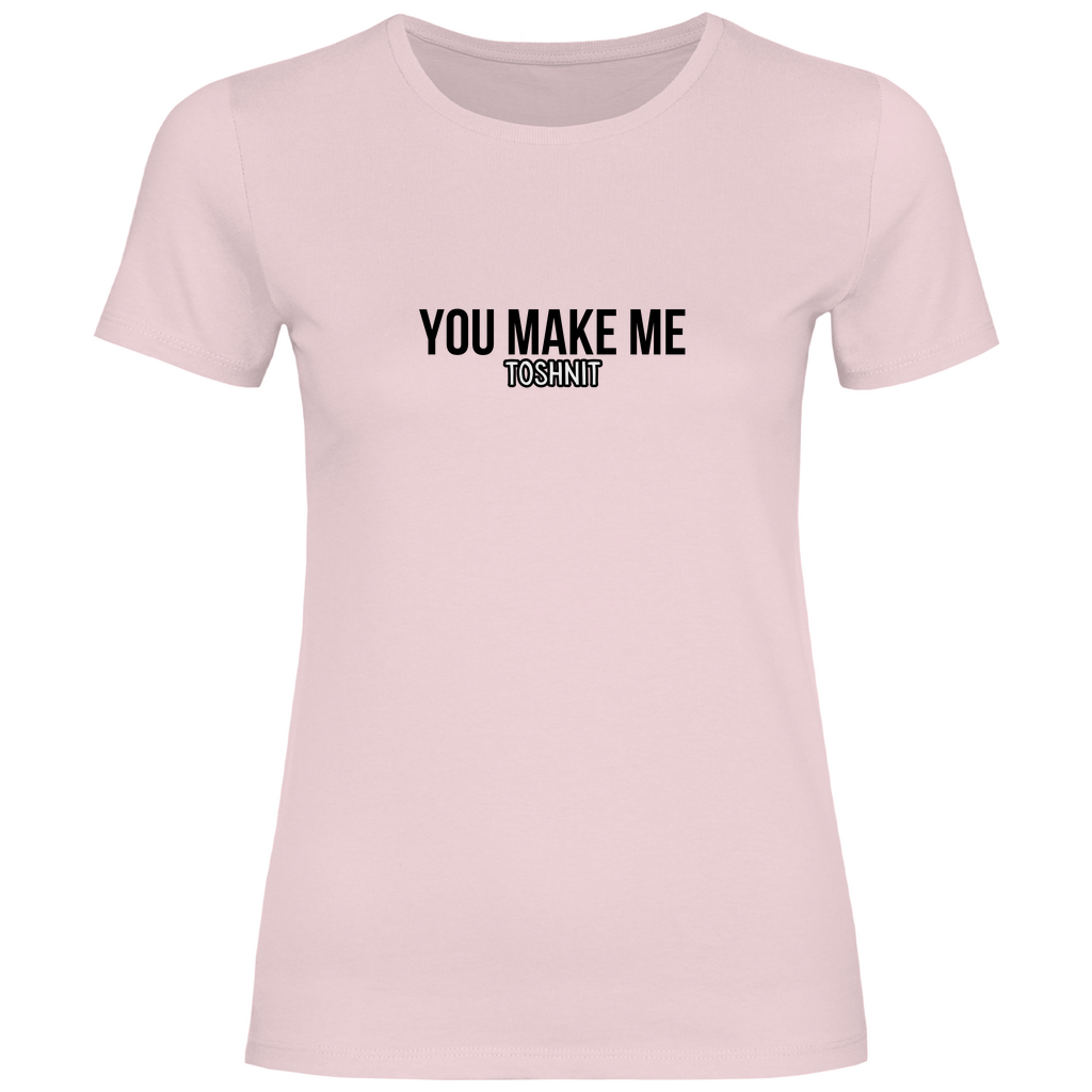 You make me Toshnit Prem. Damen Shirt