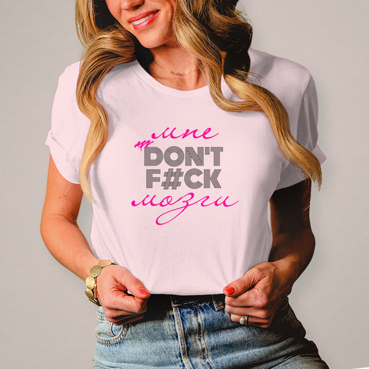 Dont F#ck Mne Mozgi Woman Prem. T-Shirt