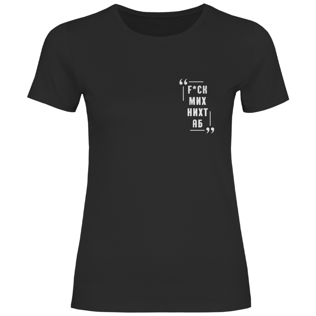 FCK MICH NICHT AB Prem. Damen Shirt